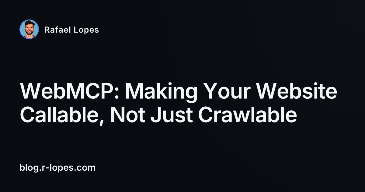 WebMCP: Making Your Website Callable, Not Just Crawlable